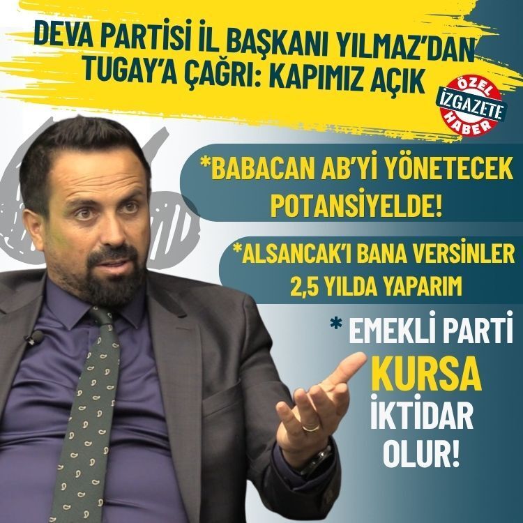 DEVA Partisi İl Başkanı Yılmaz’dan Tugay’a çağrı: Kapımız açık