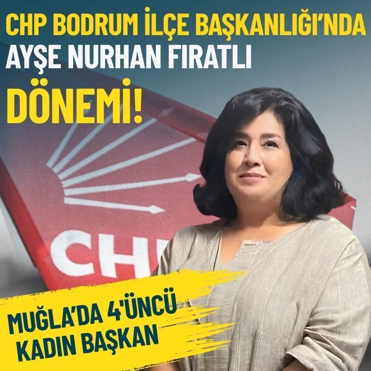 CHP Bodrum İlçe Başkanlığı’nda Ayşe Nurhan Fıratlı dönemi!