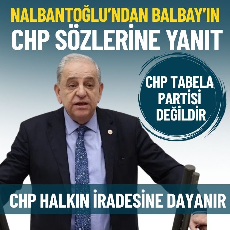 Nalbantoğlu’ndan Balbay’ın CHP sözlerine yanıt: CHP halkın iradesine dayanır