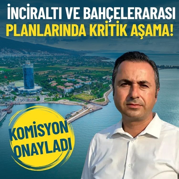 İnciraltı ve Bahçelerarası planlarında kritik aşama: Komisyon onayladı