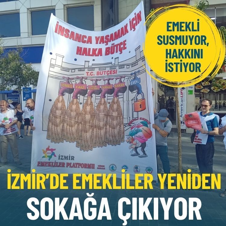 İzmir’de emekliler yeniden sokağa çıkıyor: Emekli susmuyor, hakkını istiyor