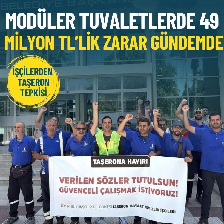 Modüler tuvaletlerde 49 milyon TL’lik zarar gündemde: İşçilerden taşeron tepkisi