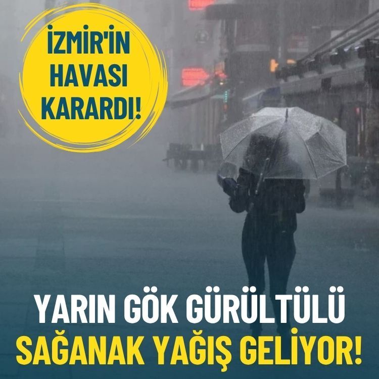 İzmir'in havası karardı: Yarın gök gürültülü sağanak yağış geliyor!
