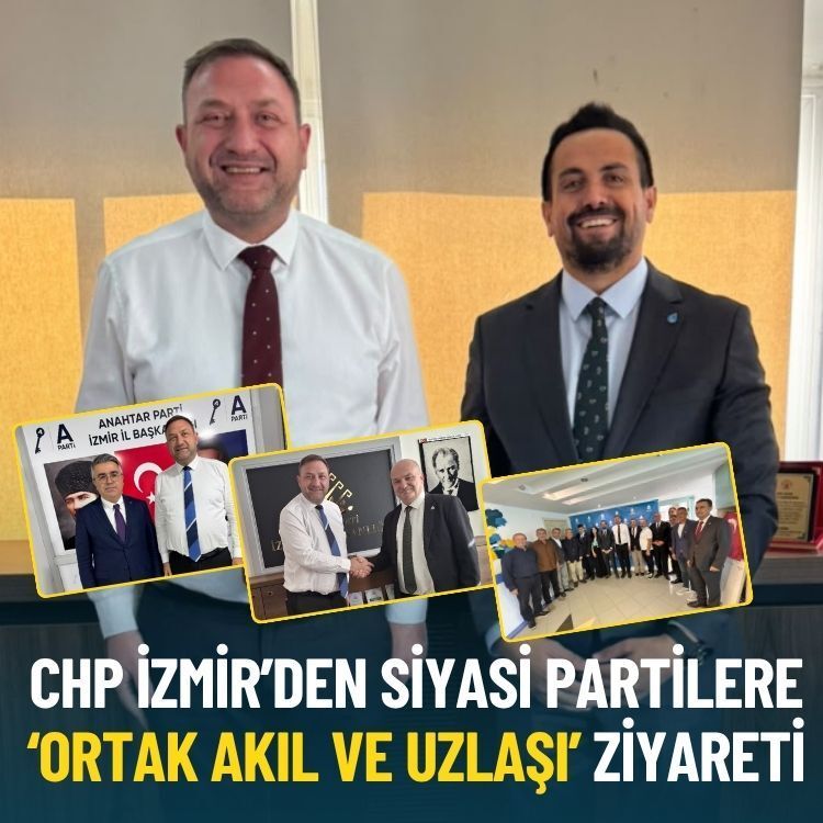 CHP İzmir’den siyasi partilere ‘ortak akıl ve uzlaşı’ ziyareti!