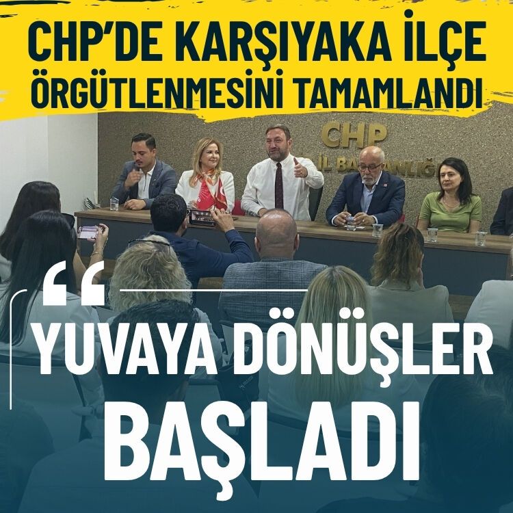 CHP’de Karşıyaka ilçe örgütlenmesini tamamladı… Gümrükçü: Yuvaya dönüşler başladı