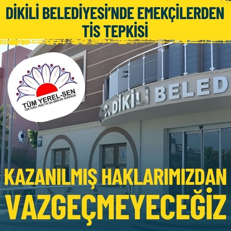 Dikili Belediyesi’nde emekçilerden TİS tepkisi: Kazanılmış haklarımızdan vazgeçmeyeceğiz