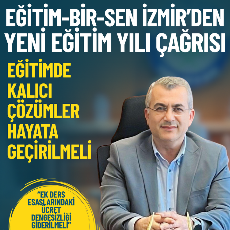 Eğitim-Bir-Sen İzmir Başkanı Kaya: Eğitimde kalıcı çözümler hayata geçirilmeli