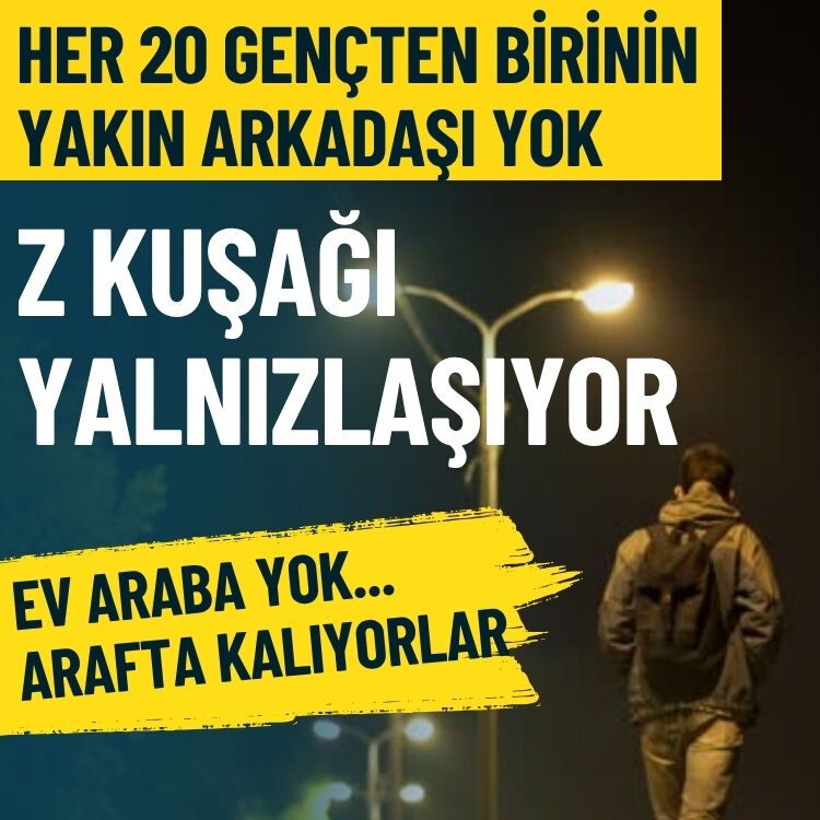 Her 20 gençten birinin yakın arkadaşı yok… Z kuşağı yalnızlaşıyor