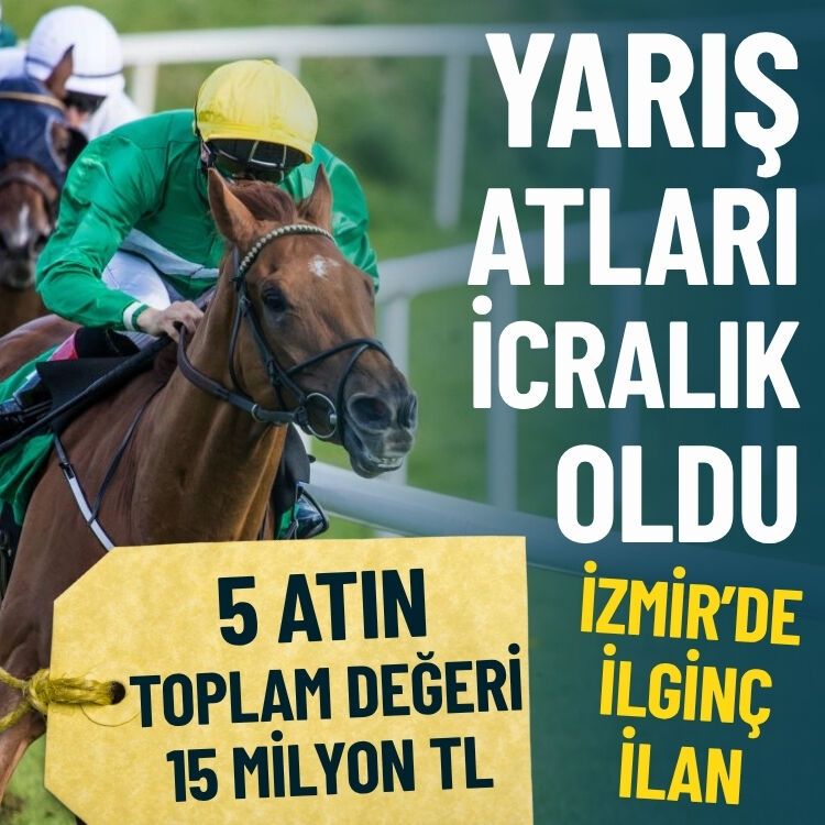 İzmir’de ilginç ilan… Yarış atları icralık oldu