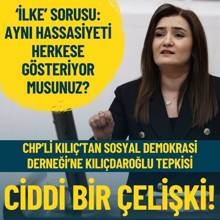 CHP’li Kılıç’tan Sosyal Demokrasi Derneği’ne Kılıçdaroğlu tepkisi: Ciddi bir çelişki!