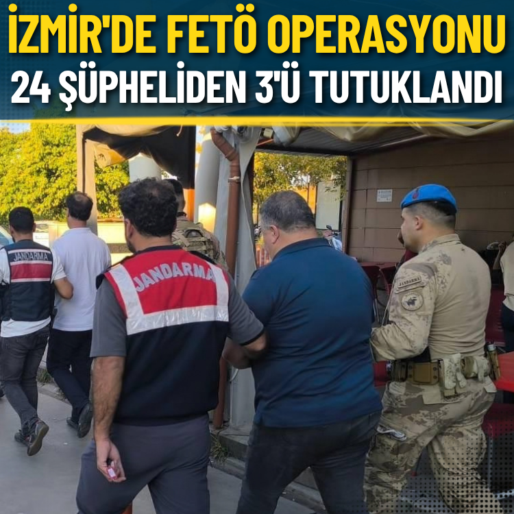 İzmir'de FETÖ operasyonu: 24 şüpheliden 3'ü tutuklandı