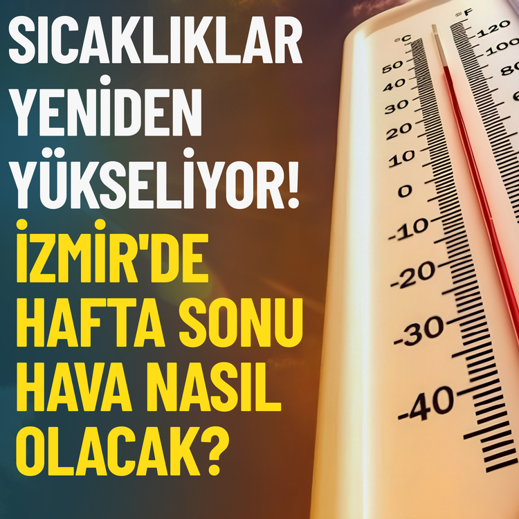 İzmir'de hafta sonu hava nasıl olacak? Sıcaklıklar yeniden yükseliyor!