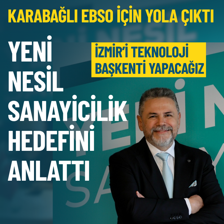 Karabağlı EBSO için yola çıktı… Yeni nesil sanayicilik hedefini anlattı