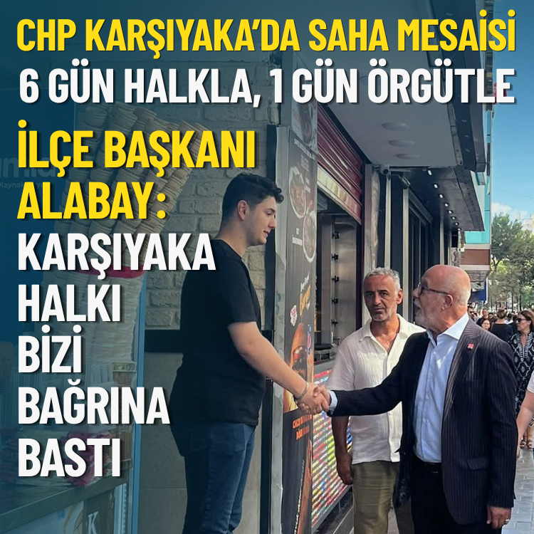 CHP Karşıyaka’da saha mesaisi: 6 gün halkla, 1 gün örgütle
