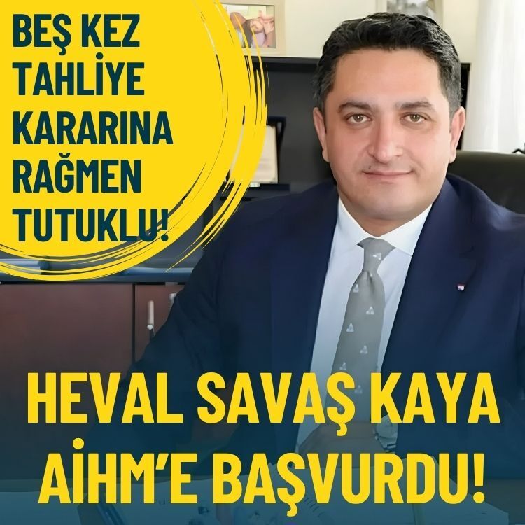 Heval Savaş Kaya AİHM’e başvurdu: Beş kez tahliye kararı çıkmıştı hâlâ tutuklu!