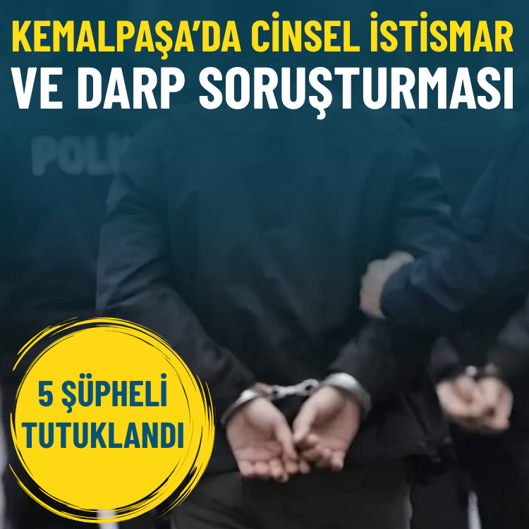 Kemalpaşa'da cinsel istismar ve darp soruşturması: 5 şüpheli tutuklandı