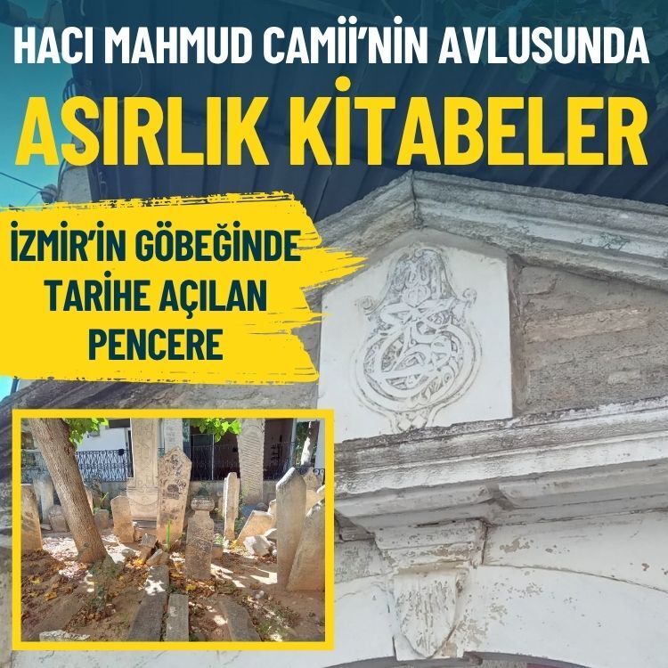 Hacı Mahmud Camii’nin avlusunda asırlık kitabeler: İzmir’in göbeğinde tarihe açılan pencere