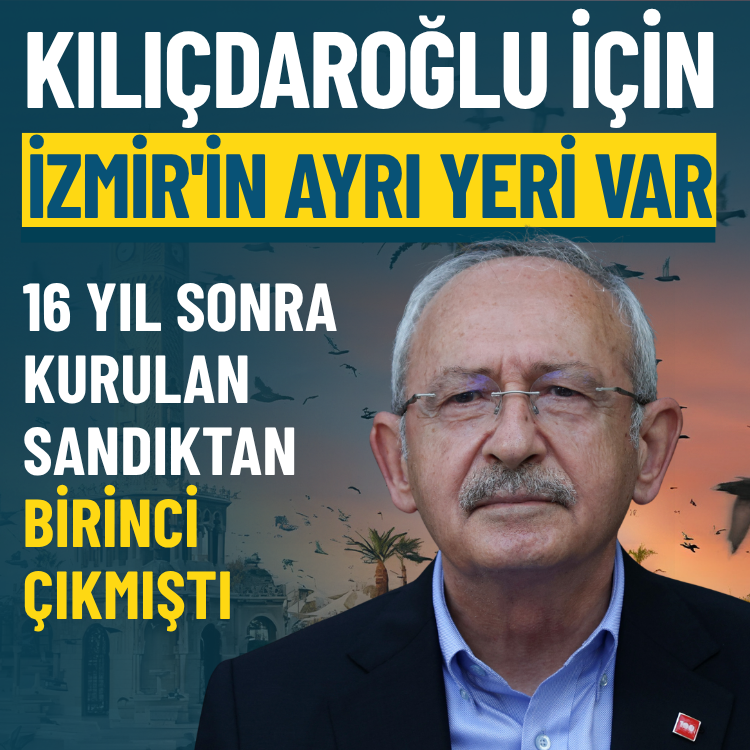 Kılıçdaroğlu için İzmir'in ayrı yeri var: 16 yıl sonra kurulan sandıktan birinci çıkmıştı