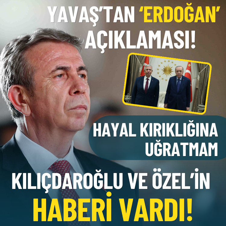 Yavaş’tan ‘Erdoğan’ açıklaması: Kılıçdaroğlu ve Özel’in haberi vardı!