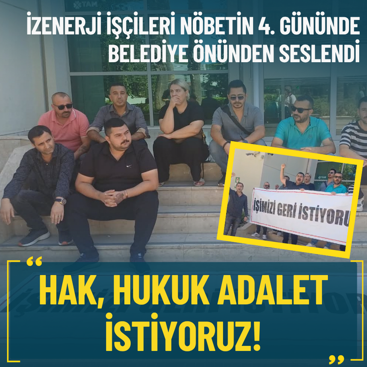 İZENERJİ işçileri nöbetin 4. gününde belediye önünden seslendi: Hak, hukuk adalet istiyoruz!
