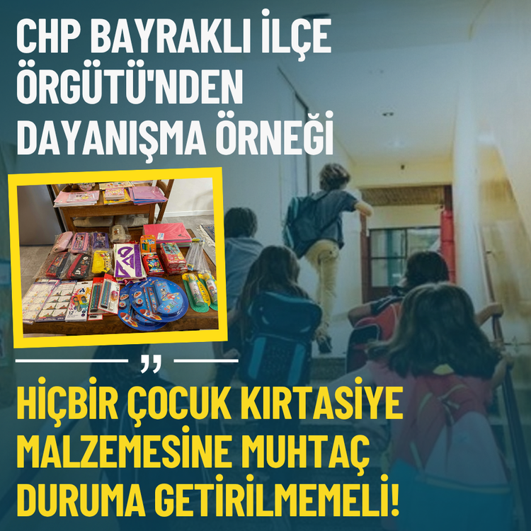 CHP Bayraklı İlçe Örgütü'nden dayanışma örneği: Hiçbir çocuk kırtasiye malzemesine muhtaç duruma getirilmemeli!