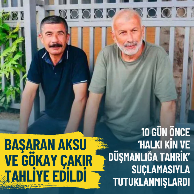 Başaran Aksu ve Gökay Çakır tahliye edildi: Çıkışta 'Mücadeleye devam' mesajı geldi
