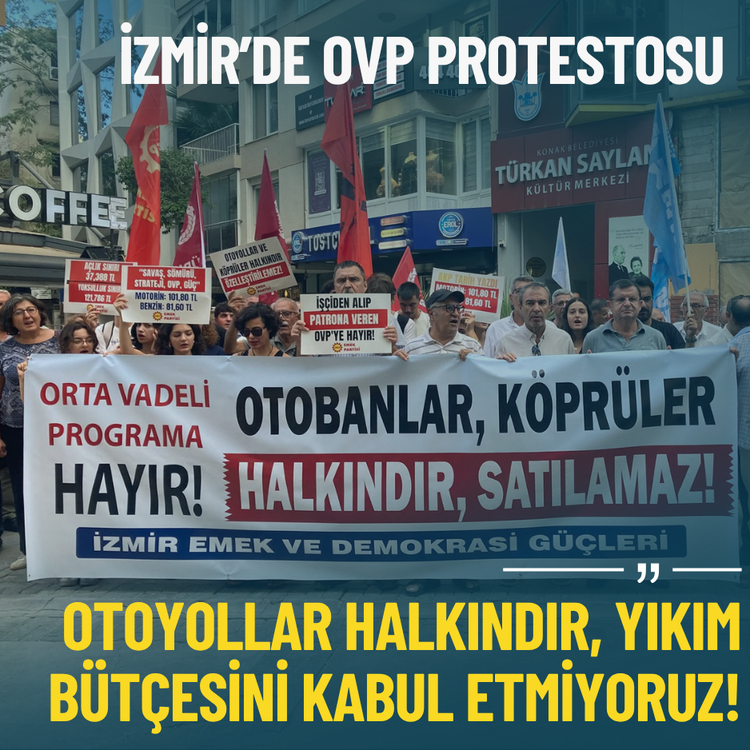 İzmir’de OVP protestosu: Otoyollar halkındır, yıkım bütçesini kabul etmiyoruz!