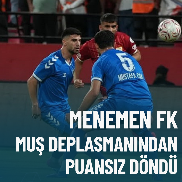 Menemen FK Muş deplasmanından puansız döndü