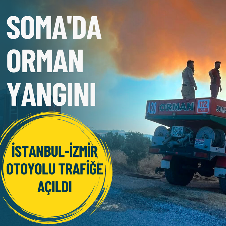 Soma'da orman yangını... İstanbul-İzmir otoyolu trafiğe açıldı