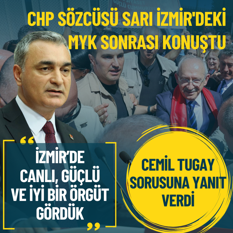 CHP Sözcüsü Sarı İzmir'deki MYK sonrası konuştu: Cemil Tugay sorusuna yanıt verdi