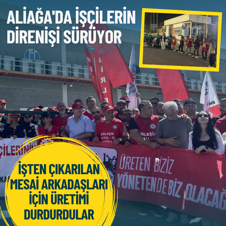 Aliağa'da işçilerin direnişi sürüyor: İşten çıkarılan mesai arkadaşları için üretimi durdurdular