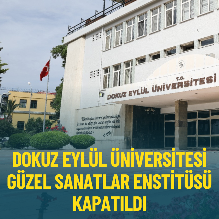 Dokuz Eylül Üniversitesi Güzel Sanatlar Enstitüsü kapatıldı