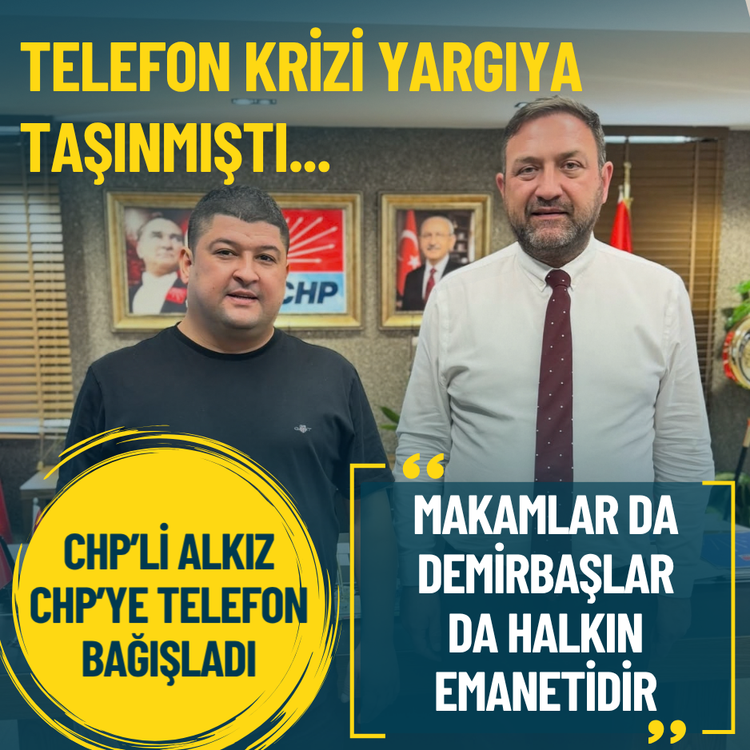 Telefon krizi yargıya taşınmıştı... CHP’li Alkız telefon bağışladı: Makamlar da demirbaşlar da halkın emanetidir
