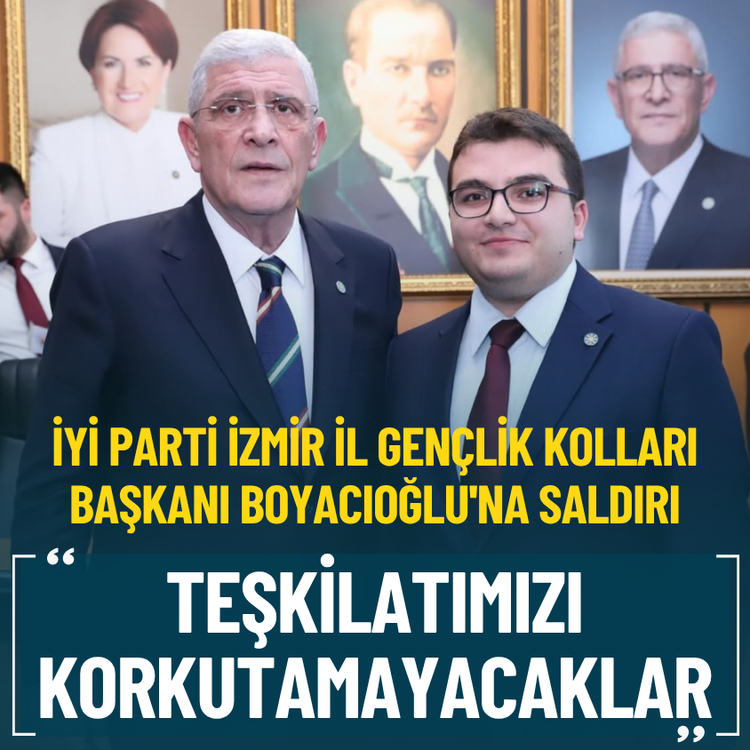 İYİ Parti İzmir İl Gençlik Kolları Başkanı Boyacıoğlu'na saldırı: Teşkilatımızı korkutamayacaklar