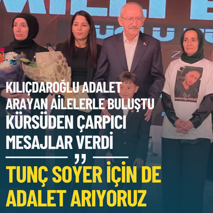 Kılıçdaroğlu: Tunç Soyer için de adalet arıyoruz