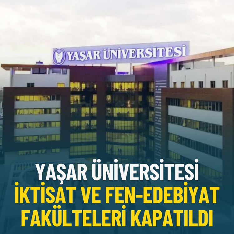 Yaşar Üniversitesi İktisat ve Fen-Edebiyat Fakülteleri kapatıldı