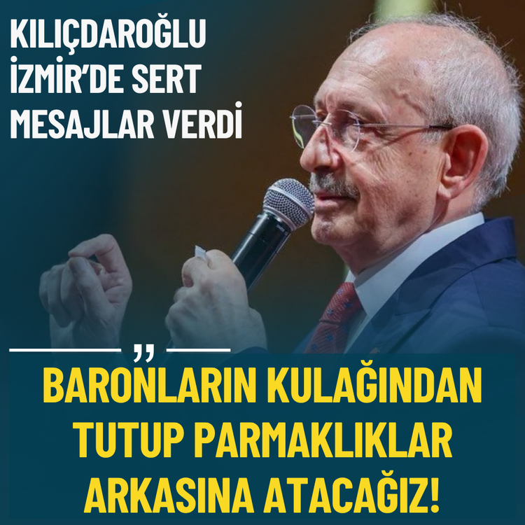 Kılıçdaroğlu: Baronların kulağından tutup parmaklıklar arkasına atacağız!