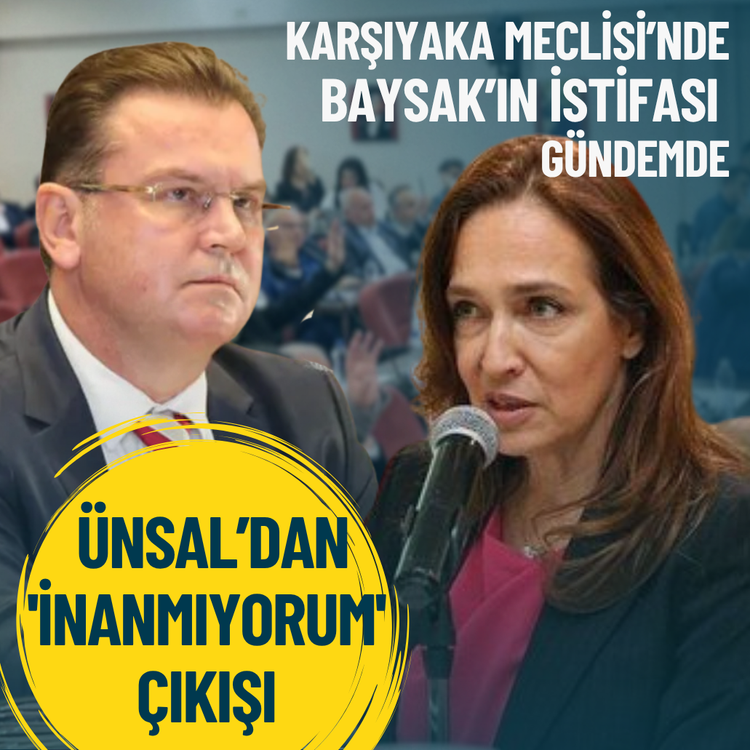 Karşıyaka Meclisi’nde Baysak’ın istifası gündemde: Ünsal’dan 'İnanmıyorum' çıkışı