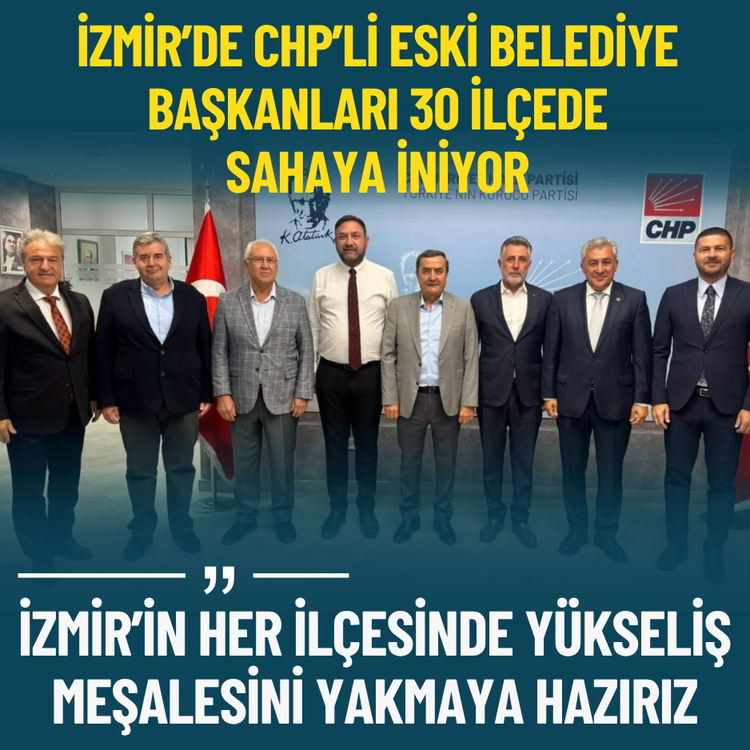 İzmir’de CHP’li eski belediye başkanları 30 ilçede sahaya iniyor
