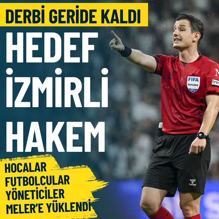Derbi geride kaldı… Hedef İzmirli hakem