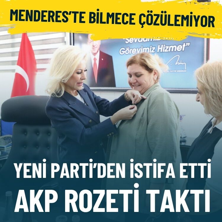 Menderes’te bilmece çözülemiyor… YENİ Parti’den istifa etti, AKP rozeti taktı