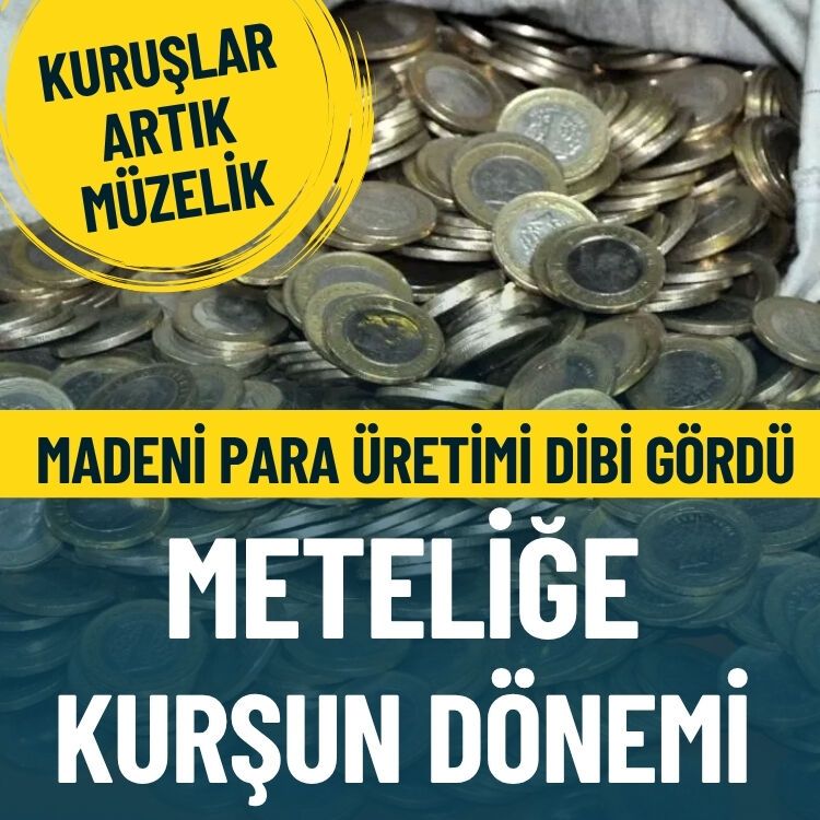 Meteliğe kurşun dönemi… Madeni para üretimi dibi gördü