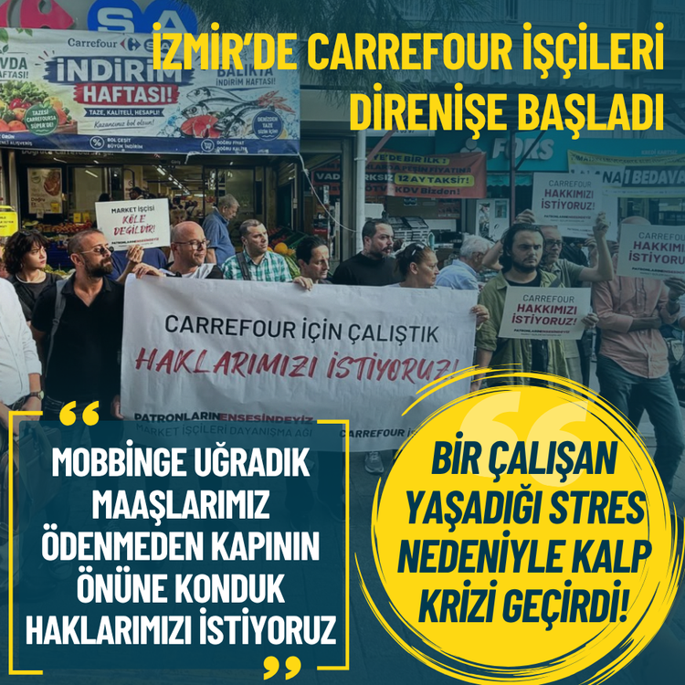 İzmir’de Carrefour işçileri direnişe başladı: Mobbinge uğradık, bir çalışan stres nedeniyle kalp krizi geçirdi!