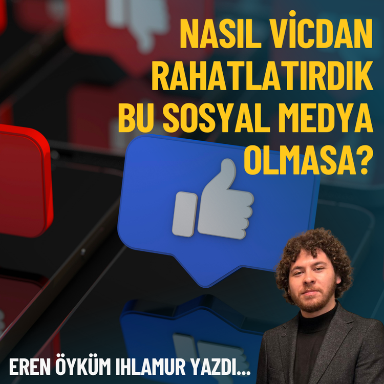 Nasıl vicdan rahatlatırdık bu sosyal medya olmasa?
