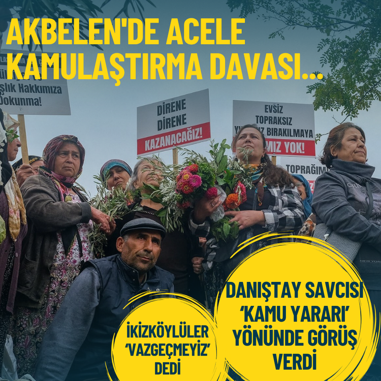 Akbelen'de acele kamulaştırma davası... Danıştay Savcısı ‘kamu yararı’ yönünde görüş verdi