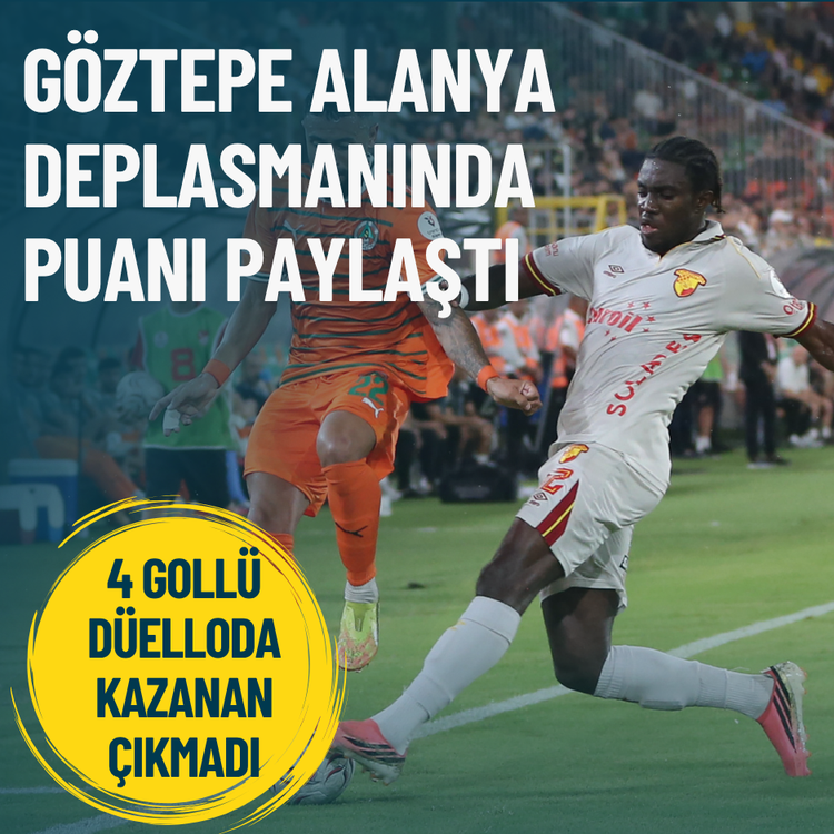 Göztepe Alanya deplasmanında puanı paylaştı
