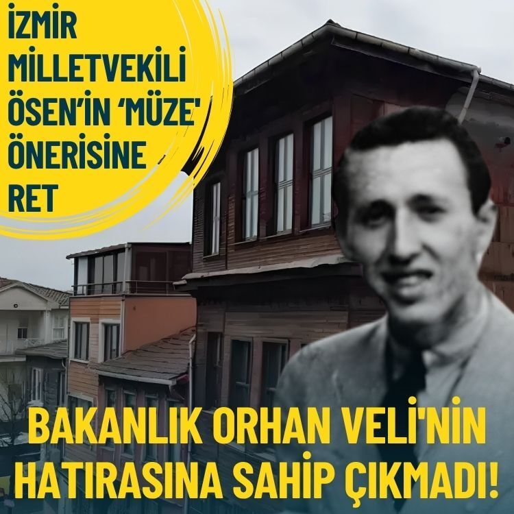 İzmir Milletvekili Ösen’in ‘müze' önerisine ret: Bakanlık Orhan Veli'nin hatırasına sahip çıkmadı!