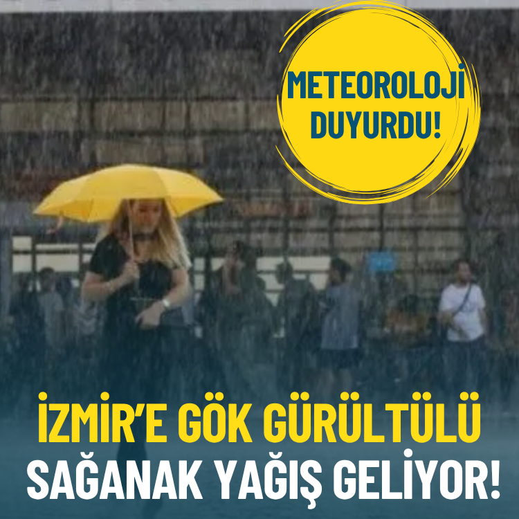 Meteoroloji duyurdu: İzmir’e gök gürültülü sağanak yağış geliyor!
