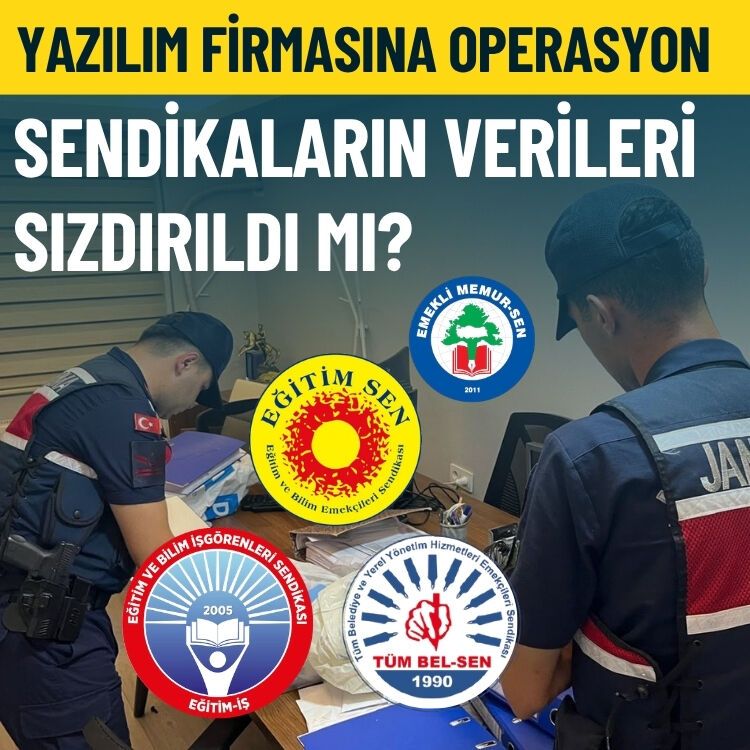 Yazılım firmasına operasyon… Sendikaların verileri sızdırıldı mı?