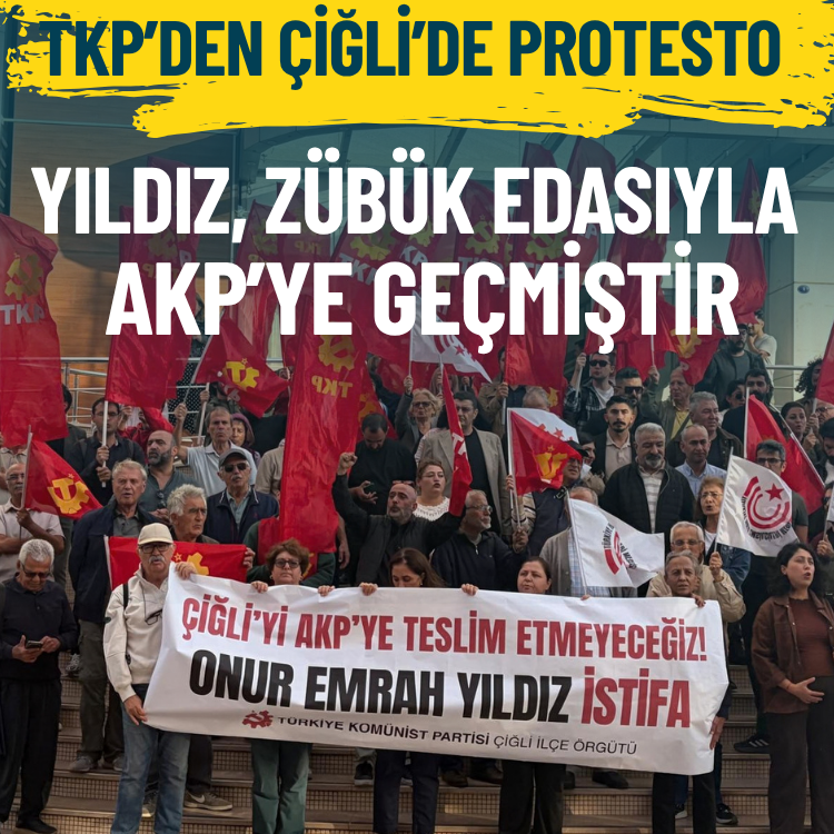 TKP’den Çiğli Belediyesi önünde protesto: Yıldız, zübük edasıyla AKP’ye geçmiştir
